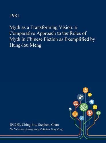 Myth as a Transforming Vision: A Comparative Approach to the Roles of Myth in Chinese Fiction as Exemplified by Hung-Lou Meng Contemporary literature
