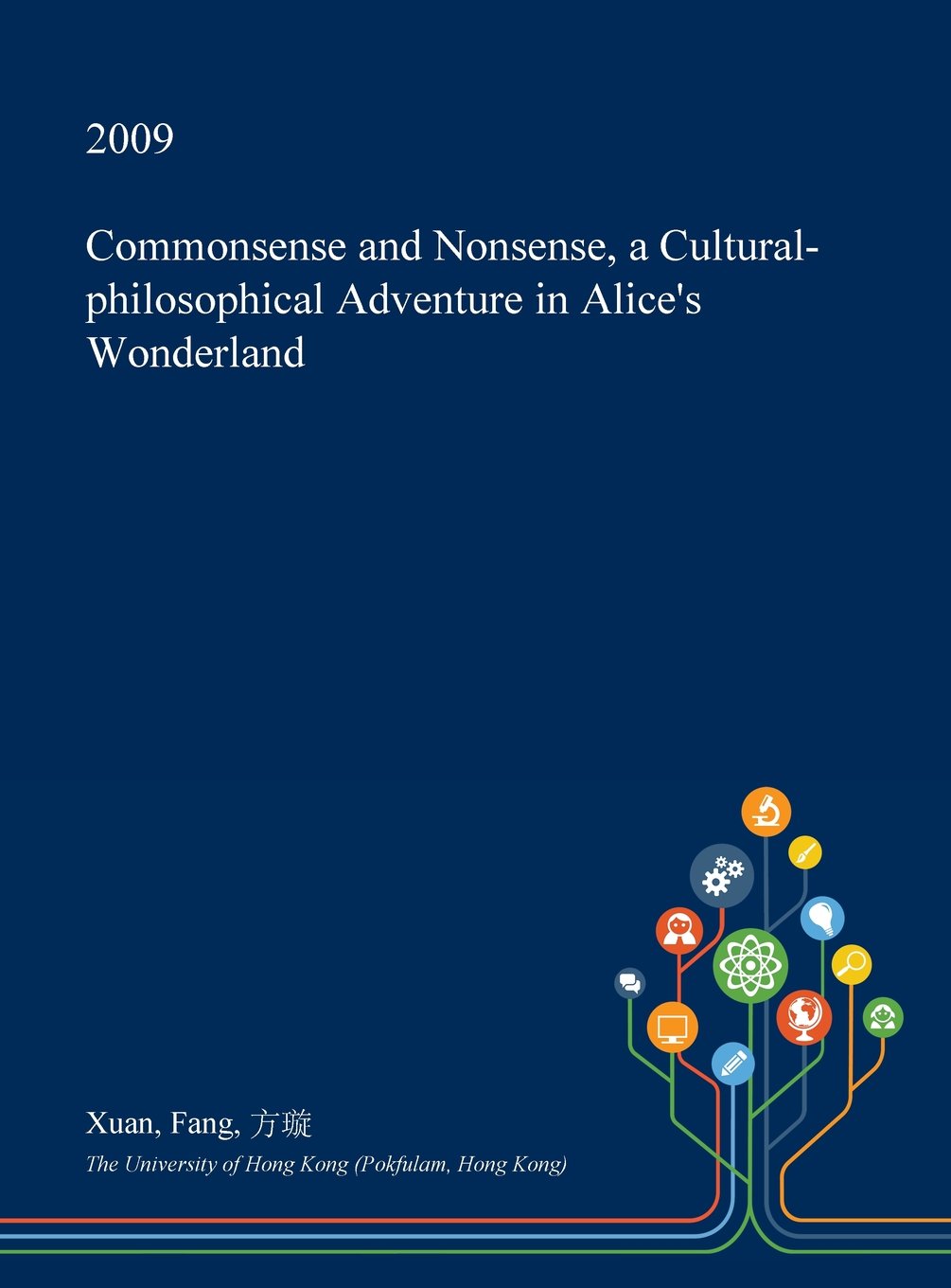 Commonsense and Nonsense, a Cultural-Philosophical Adventure in Alice's Wonderland Books