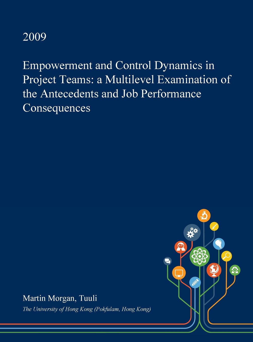 Empowerment and Control Dynamics in Project Teams: A Multilevel Examination of the Antecedents and Job Performance Consequences Business & Technology
