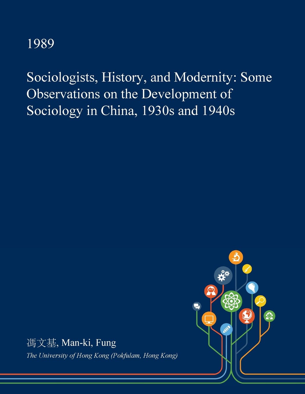 Sociologists, History, and Modernity: Some Observations on the Development of Sociology in China, 1930s and 1940s Social Sciences