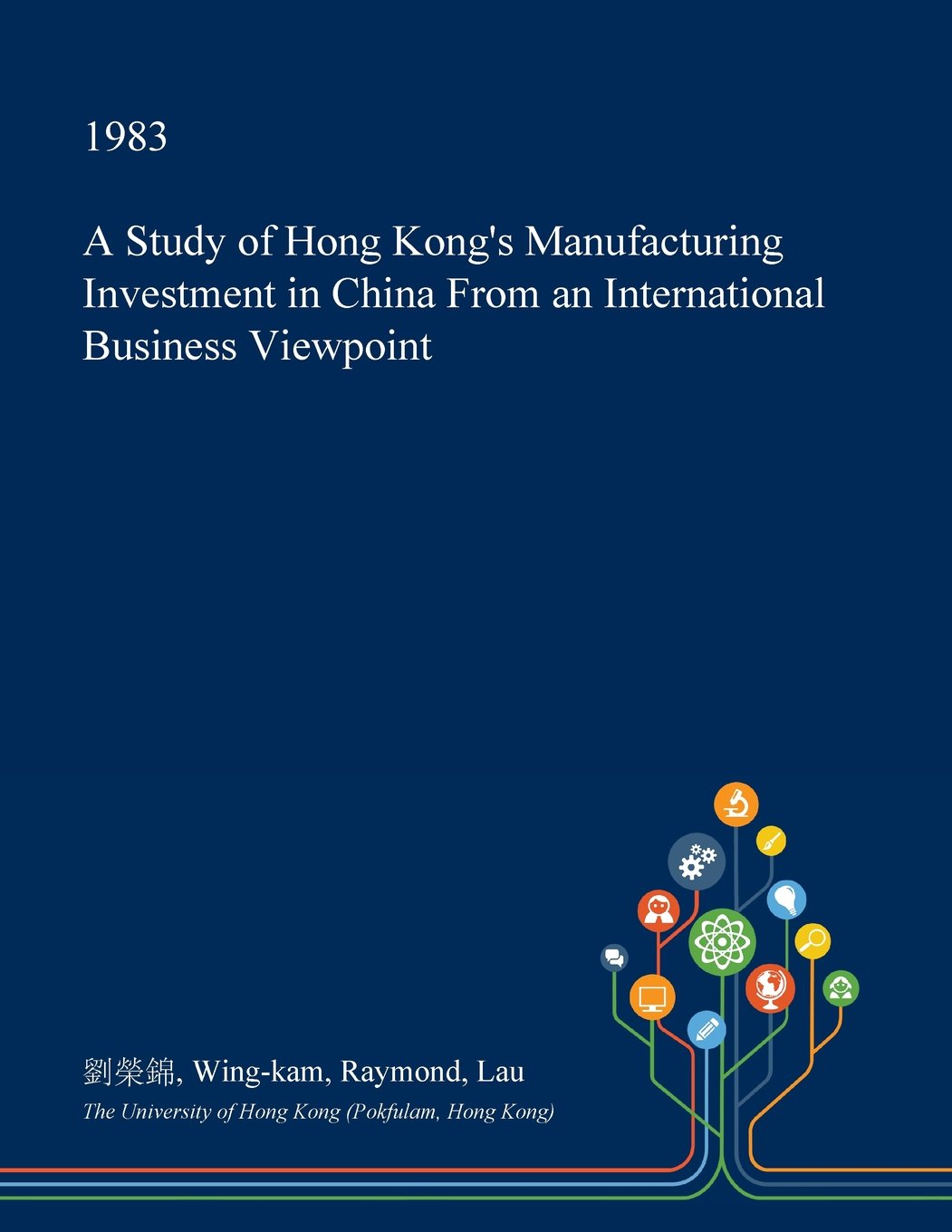 A Study of Hong Kong's Manufacturing Investment in China from an International Business Viewpoint Business, Finance & Career