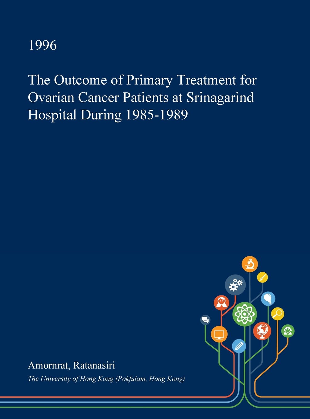 The Outcome of Primary Treatment for Ovarian Cancer Patients at Srinagarind Hospital During 1985-1989 Medicine