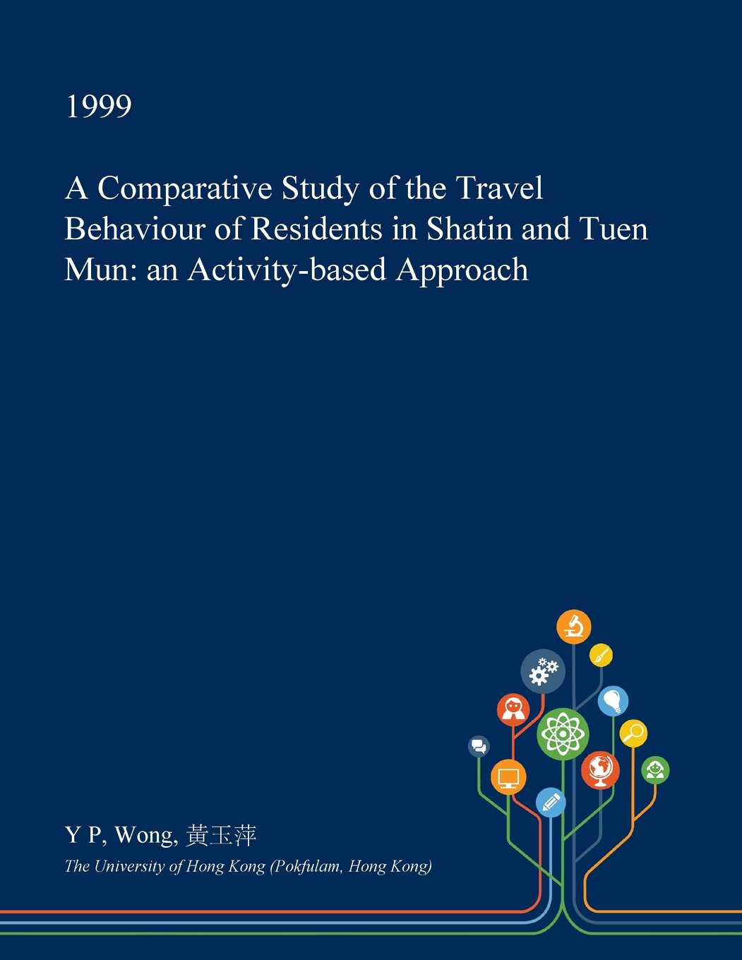 A Comparative Study of the Travel Behaviour of Residents in Shatin and Tuen Mun: An Activity-Based Approach Business & Technology