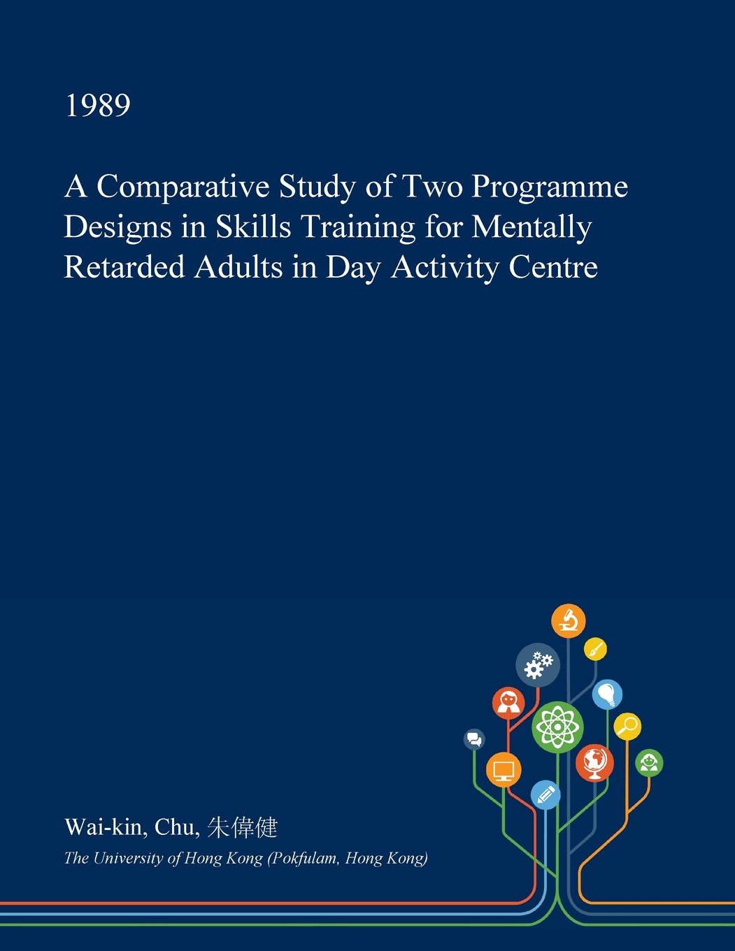 A Comparative Study of Two Programme Designs in Skills Training for Mentally Retarded Adults in Day Activity Centre Social Sciences