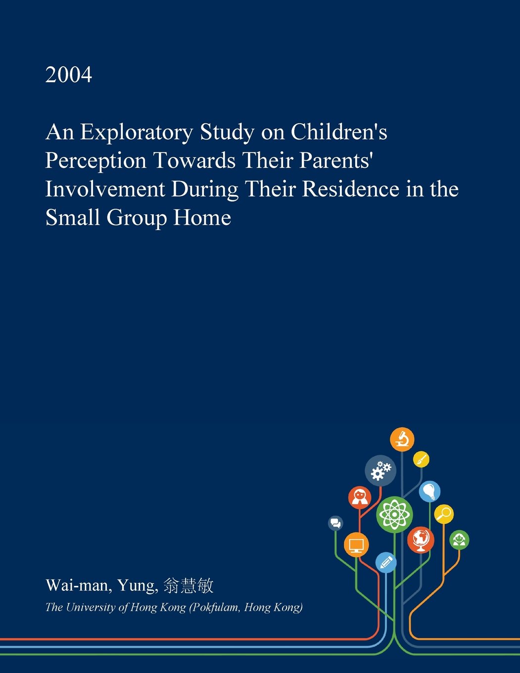 An Exploratory Study on Children's Perception Towards Their Parents' Involvement During Their Residence in the Small Group Home Social Sciences