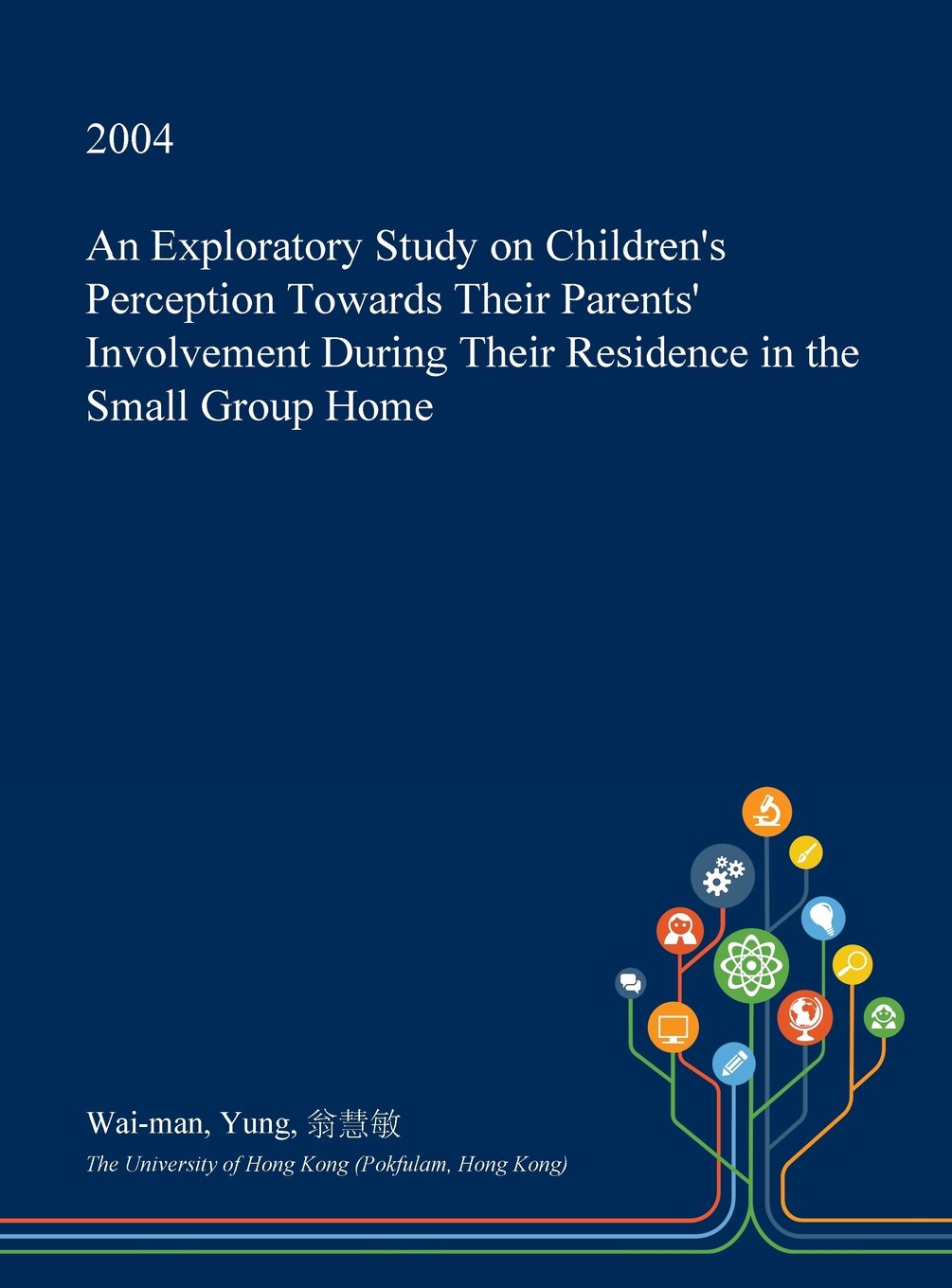 An Exploratory Study on Children's Perception Towards Their Parents' Involvement During Their Residence in the Small Group Home Social Sciences