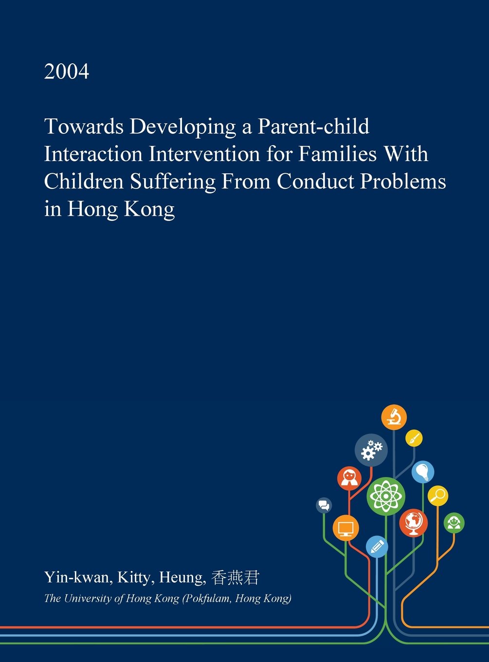 Towards Developing a Parent-Child Interaction Intervention for Families with Children Suffering from Conduct Problems in Hong Kong Social Sciences