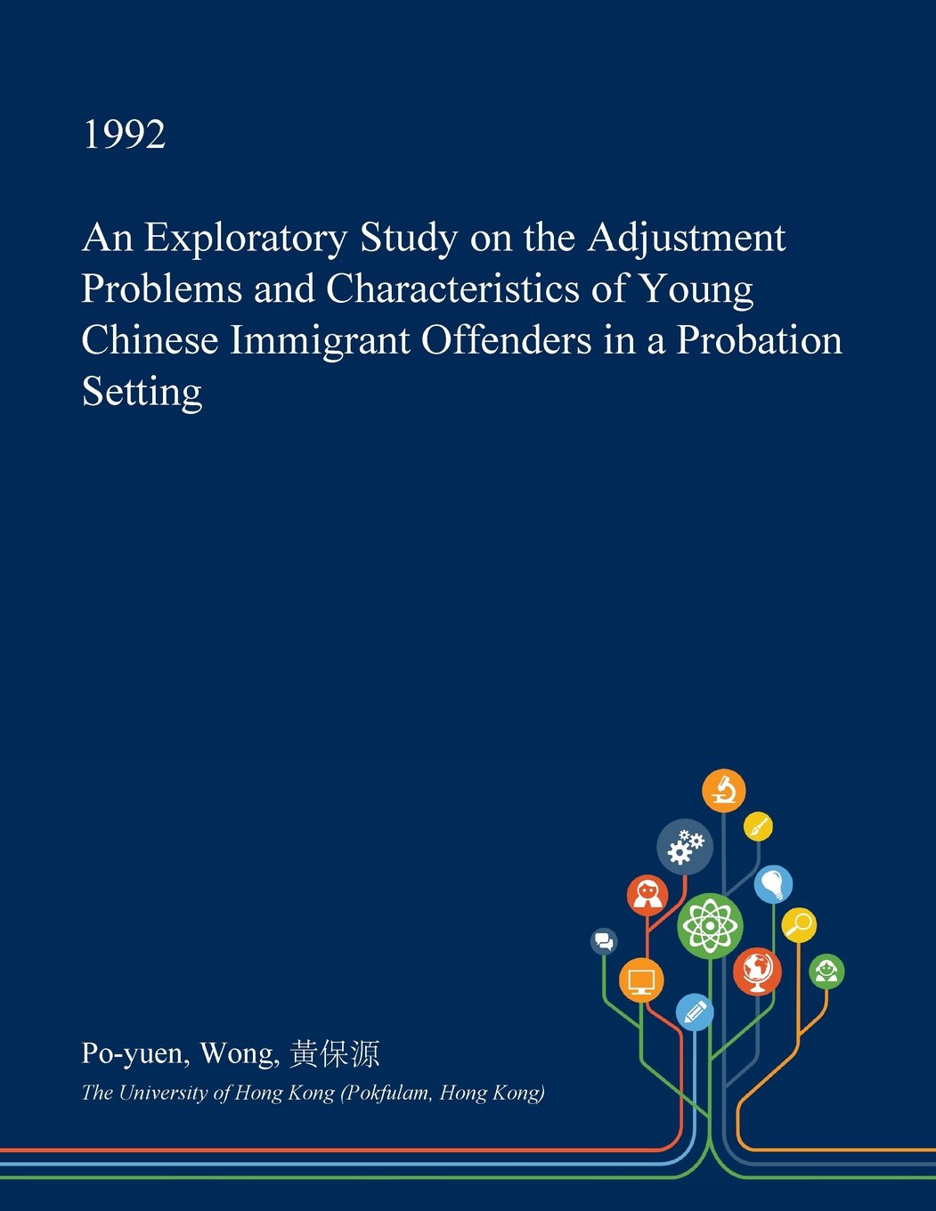 An Exploratory Study on the Adjustment Problems and Characteristics of Young Chinese Immigrant Offenders in a Probation Setting Social Sciences