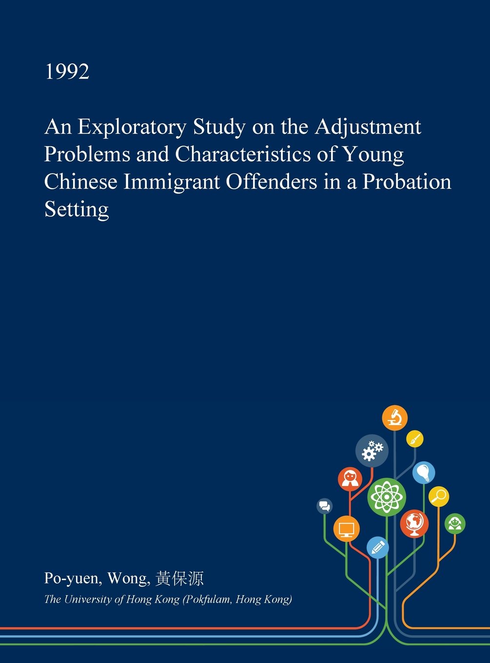 An Exploratory Study on the Adjustment Problems and Characteristics of Young Chinese Immigrant Offenders in a Probation Setting Social Sciences