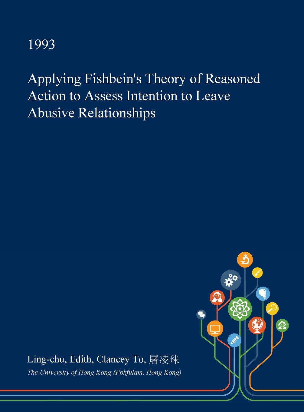 Applying Fishbein's Theory of Reasoned Action to Assess Intention to Leave Abusive Relationships Social Sciences