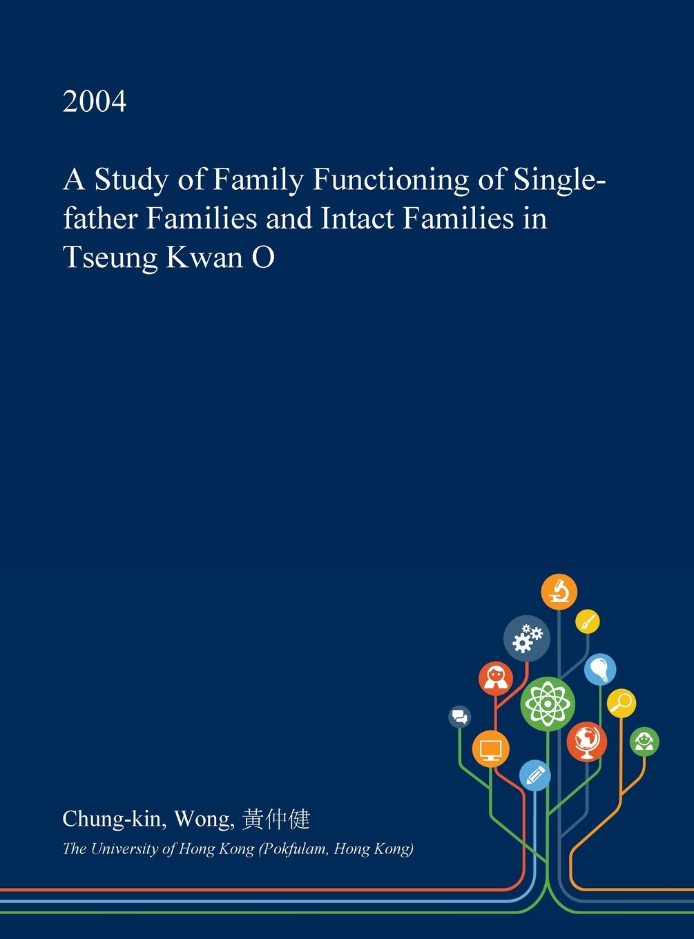 A Study of Family Functioning of Single-Father Families and Intact Families in Tseung Kwan O Social Sciences