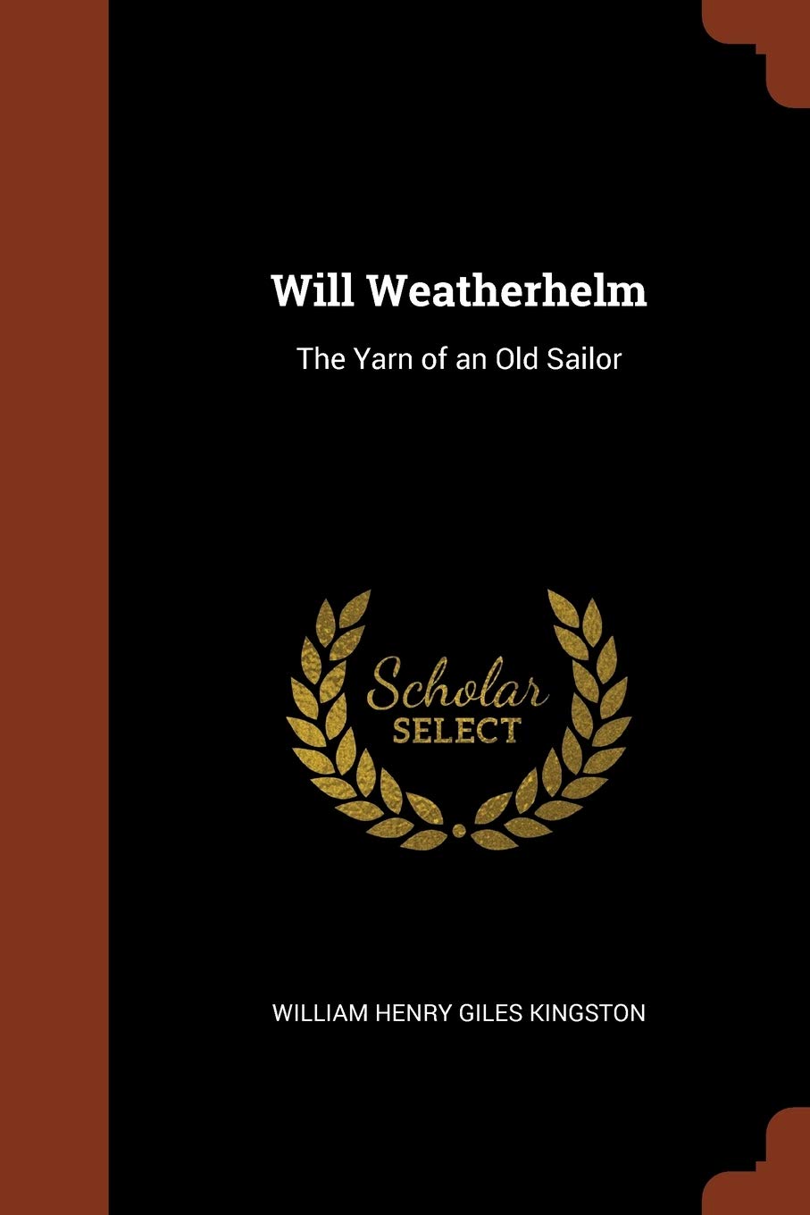 Will Weatherhelm: The Yarn of an Old Sailor Classics