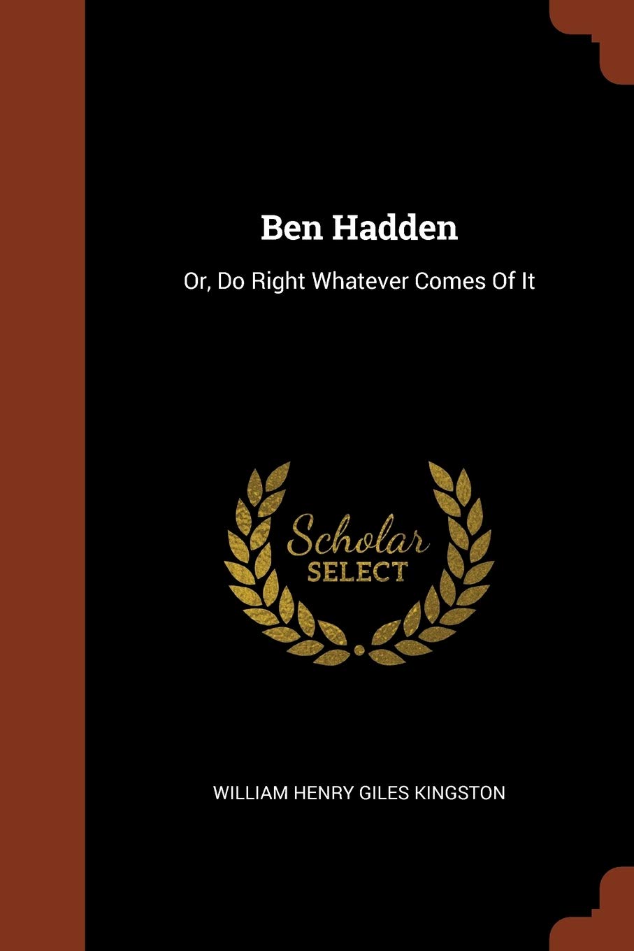 Ben Hadden: Or, Do Right Whatever Comes Of It Contemporary literature