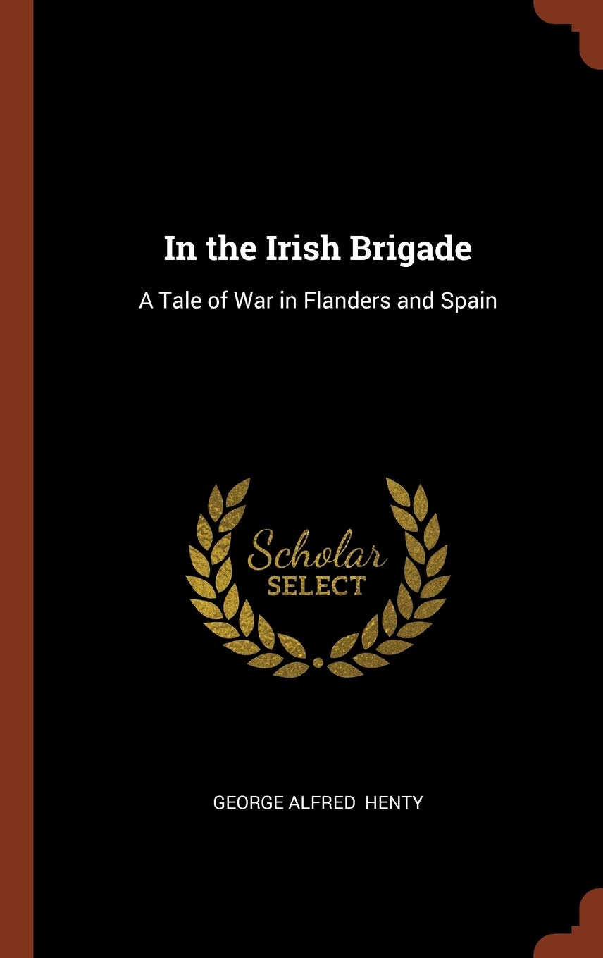 In the Irish Brigade: A Tale of War in Flanders and Spain Contemporary literature