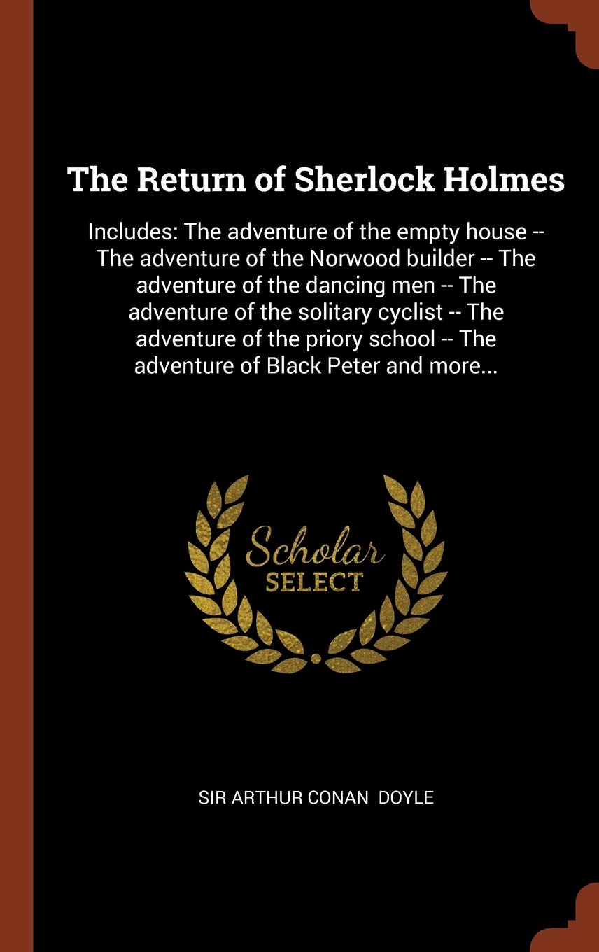 The Return of Sherlock Holmes: Includes: The adventure of the empty house -- The adventure of the Norwood builder -- The adventure of the dancing men ... -- The adventure of Black Peter and more... Contemporary literature Books