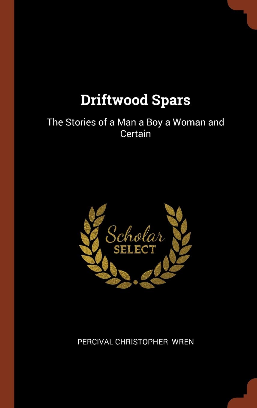 Driftwood Spars: The Stories of a Man a Boy a Woman and Certain Contemporary literature