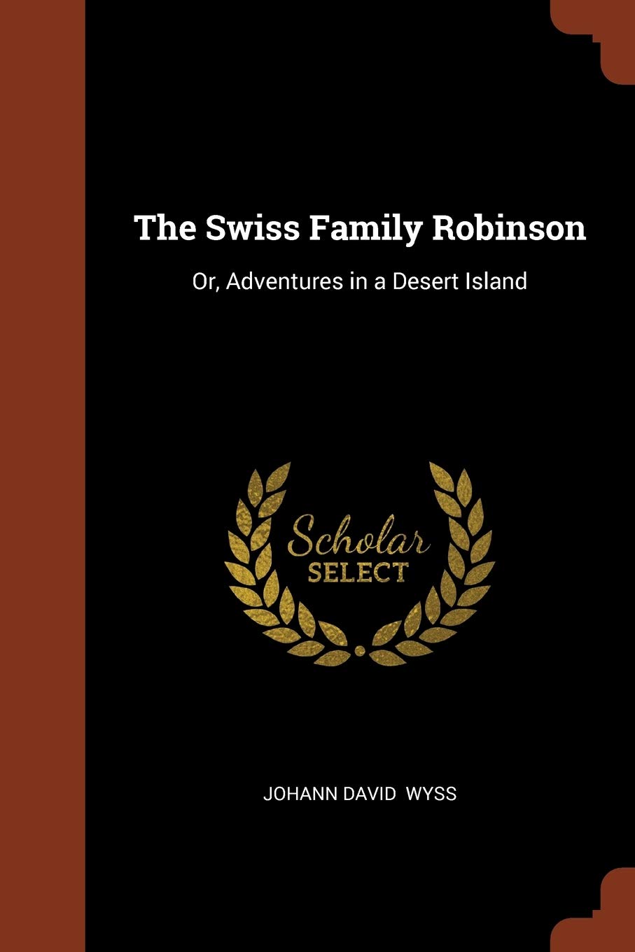 The Swiss Family Robinson: Or, Adventures in a Desert Island Contemporary literature