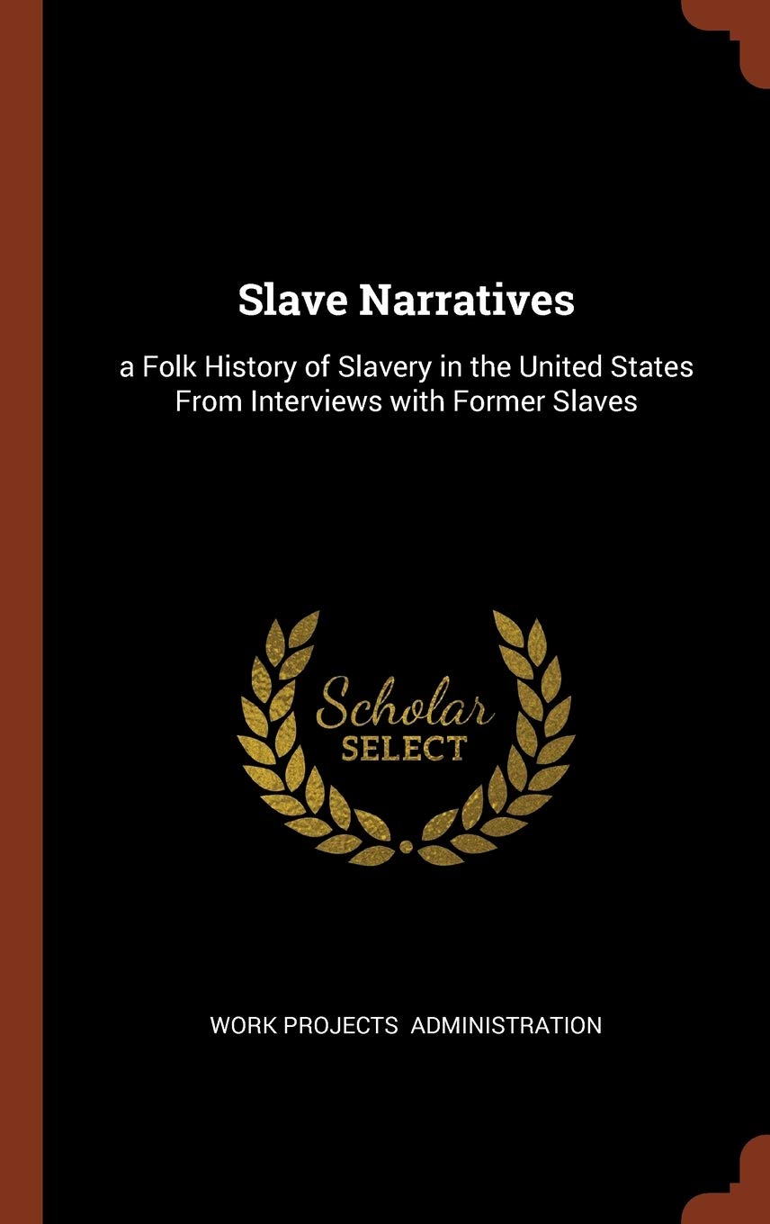 Slave Narratives: a Folk History of Slavery in the United States From Interviews with Former Slaves Contemporary literature