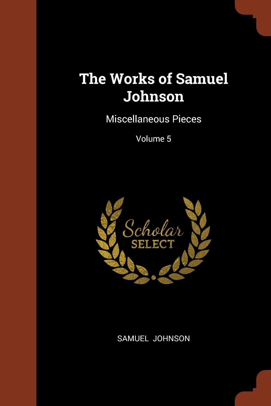 The Works of Samuel Johnson: Miscellaneous Pieces; Volume 5 Contemporary literature