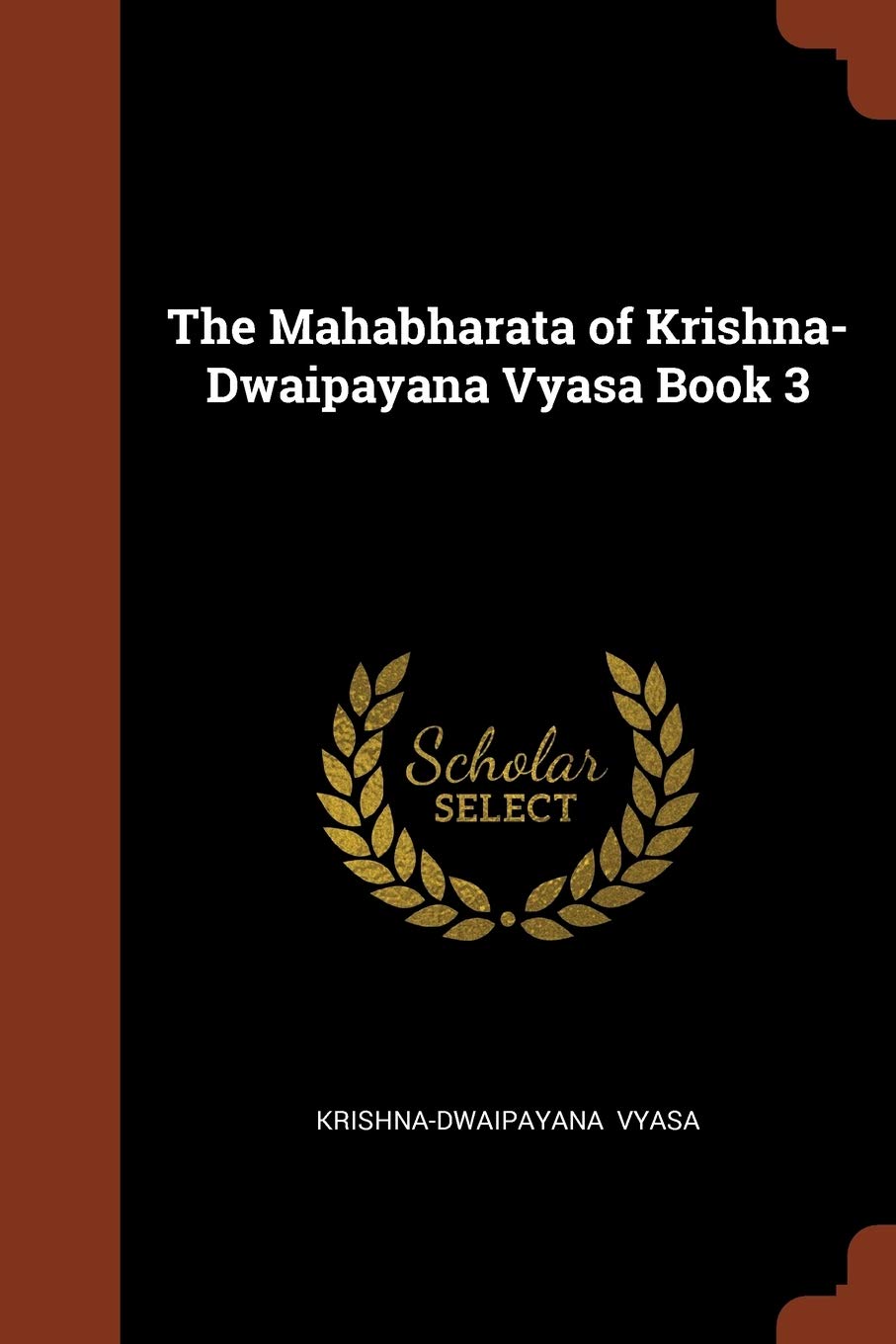 The Mahabharata of Krishna-Dwaipayana Vyasa Book 3 Politics & History