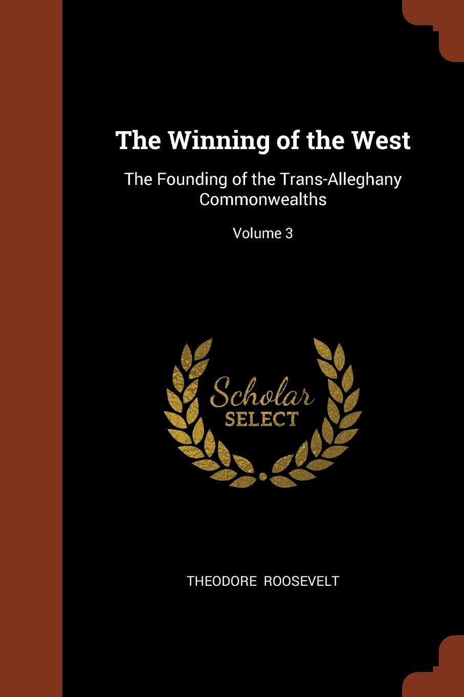 The Winning of the West: The Founding of the Trans-Alleghany Commonwealths; Volume 3 Contemporary literature