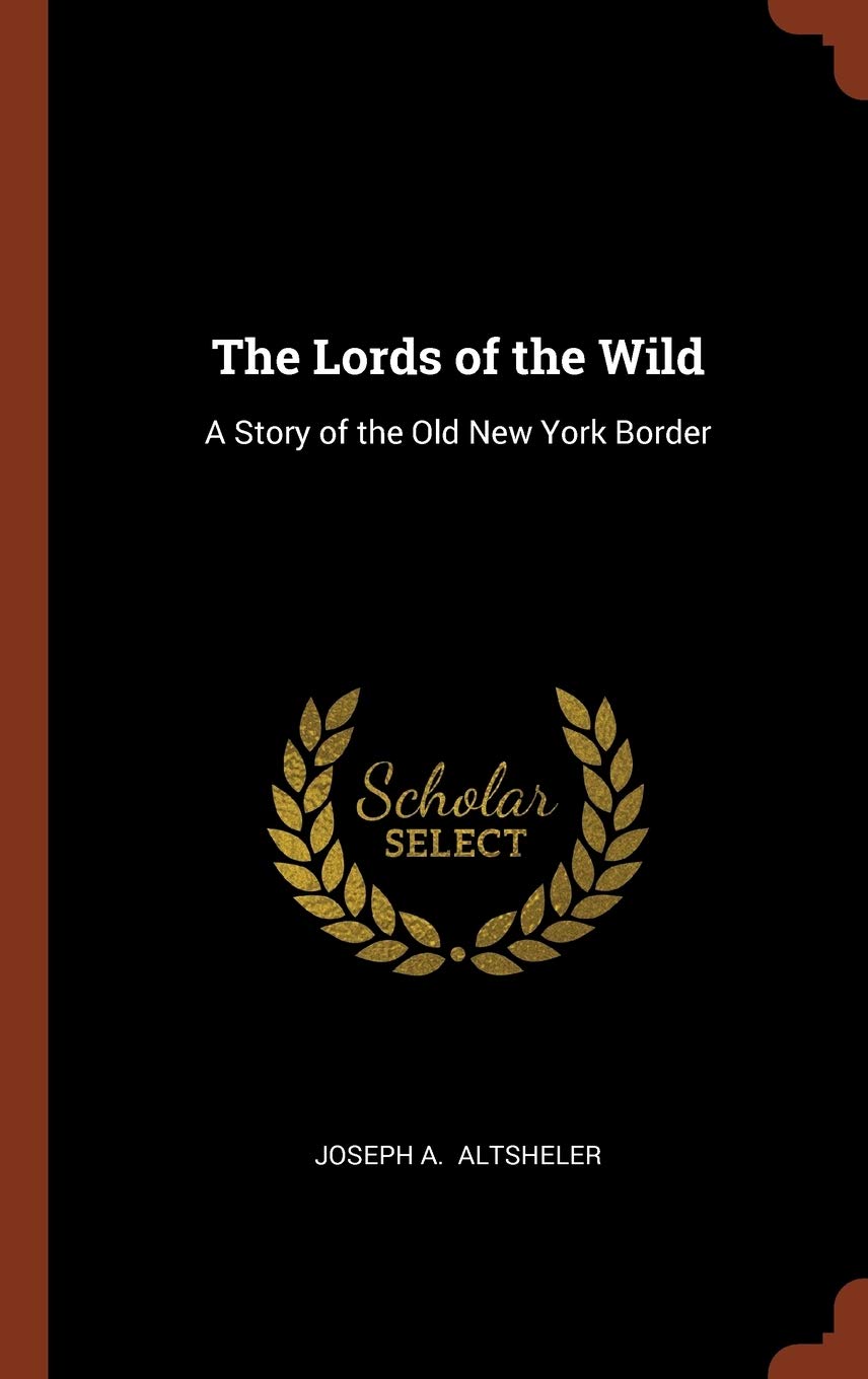 The Lords of the Wild: A Story of the Old New York Border Action & Adventure