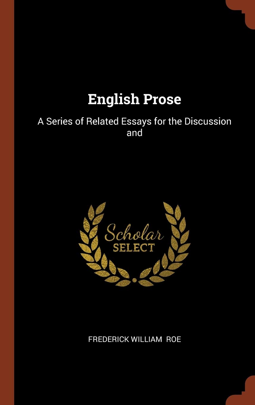 English Prose: A Series of Related Essays for the Discussion and Contemporary literature