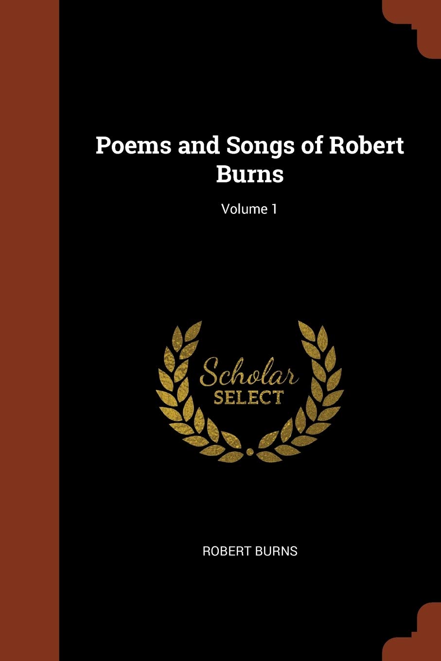 Poems and Songs of Robert Burns; Volume 1 Contemporary literature