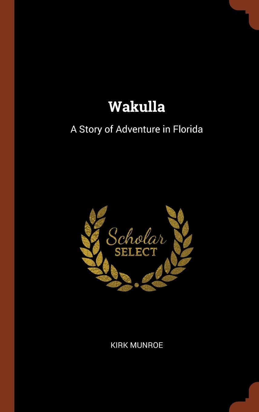 Wakulla: A Story of Adventure in Florida Politics & History