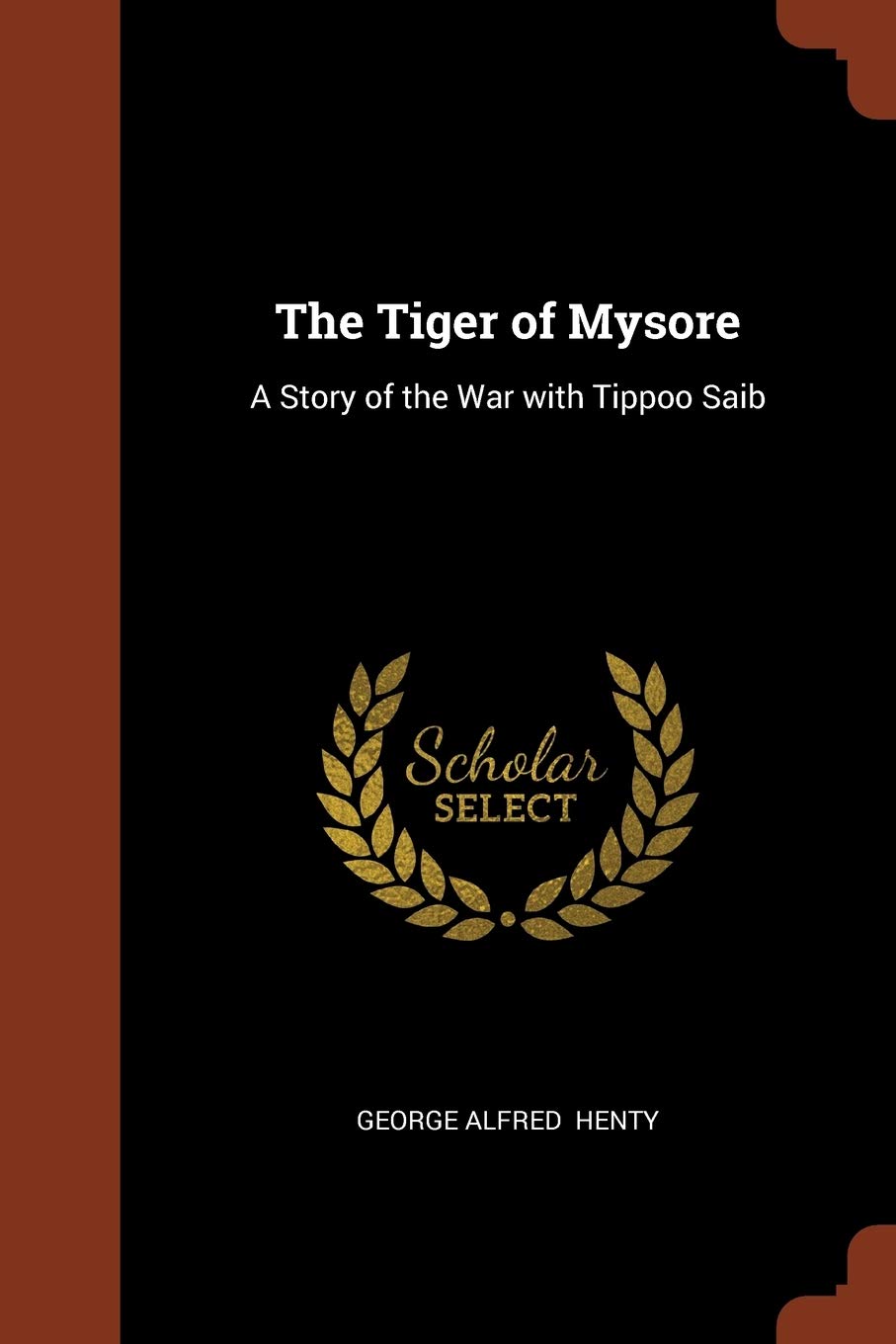 The Tiger of Mysore: A Story of the War with Tippoo Saib Contemporary literature Books