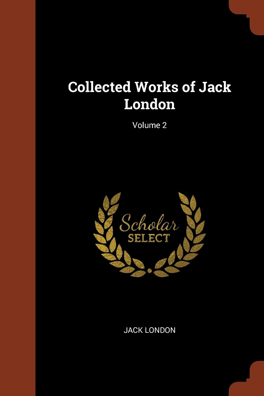 Collected Works of Jack London; Volume 2 Contemporary literature