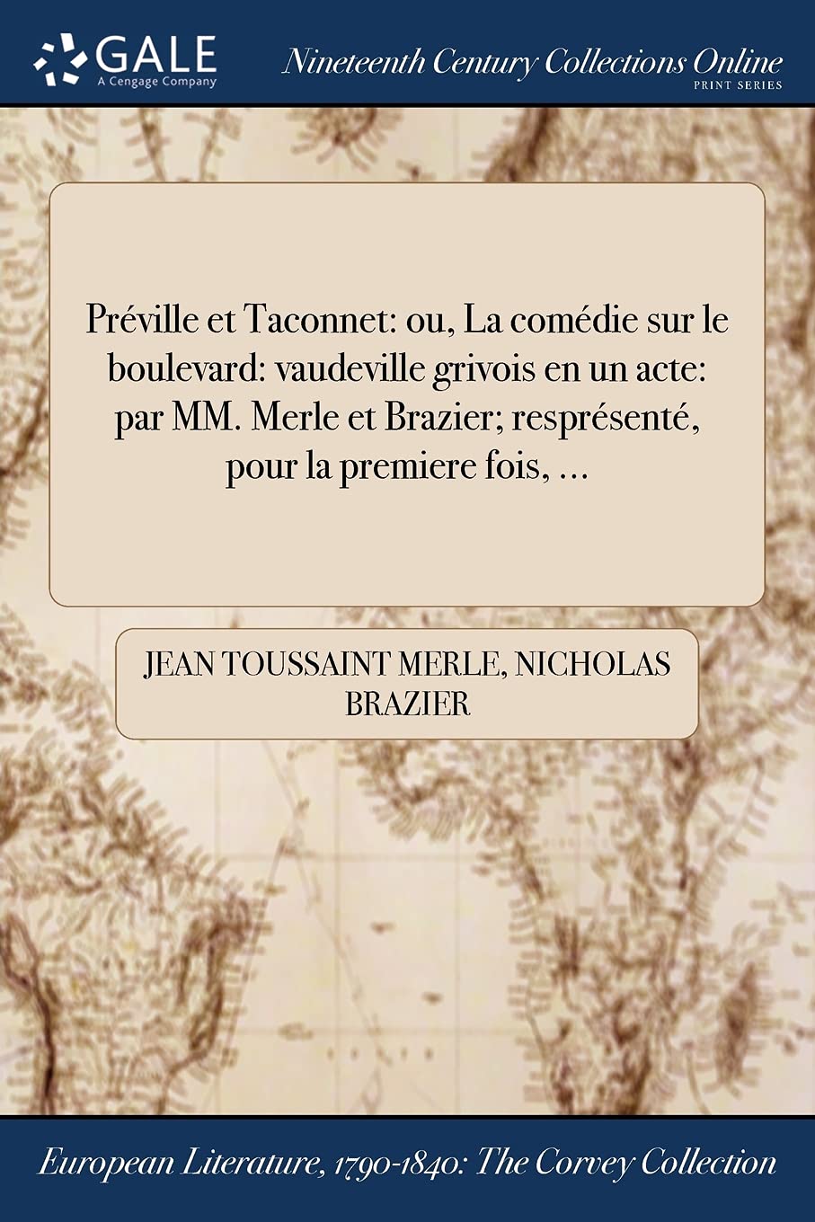 Preville Et Taconnet: Ou, La Comedie Sur Le Boulevard: Vaudeville Grivois En Un Acte: Par MM. Merle Et Brazier; Respresente, Pour La Premiere Fois, ... Books