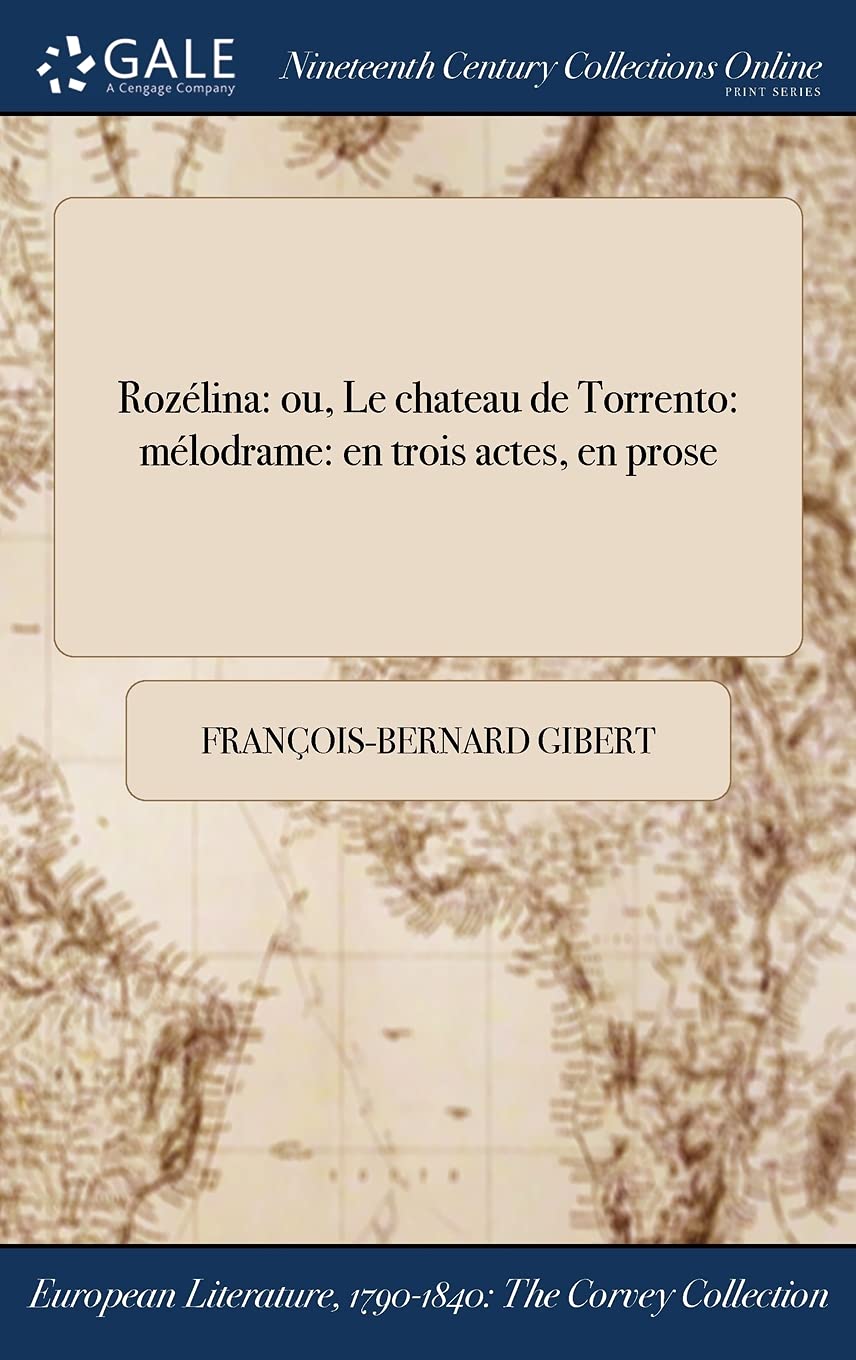 Rozelina: Ou, Le Chateau de Torrento: Melodrame: En Trois Actes, En Prose Books