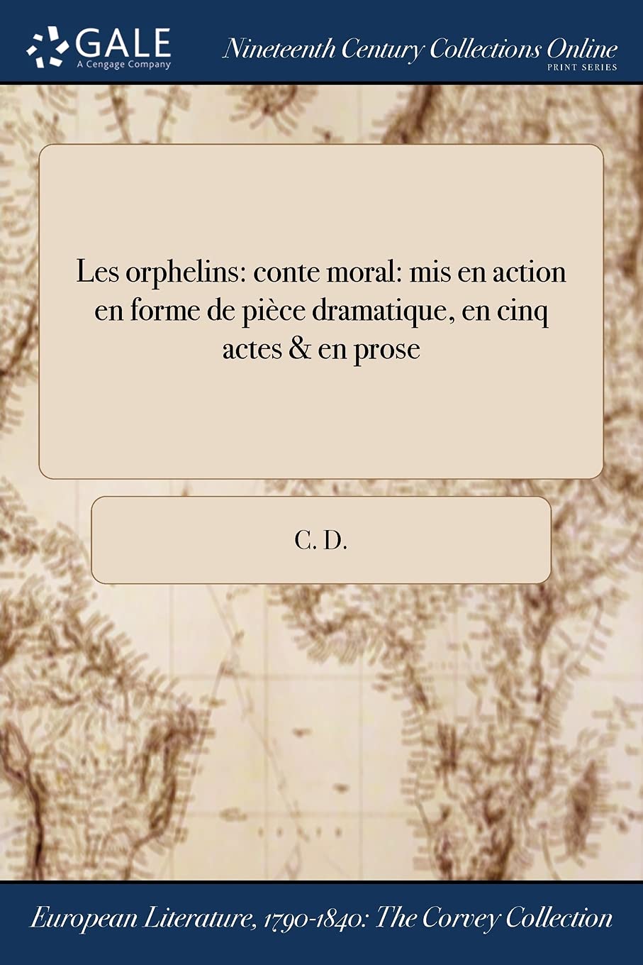 Les Orphelins: Conte Moral: MIS En Action En Forme de Piece Dramatique, En Cinq Actes & En Prose Books