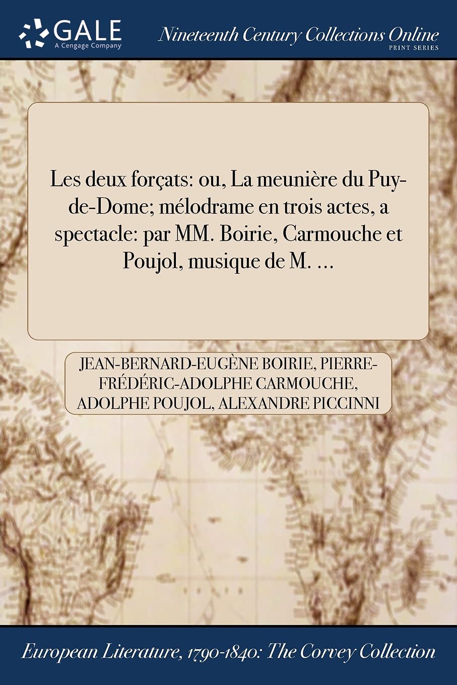 Les Deux Forcats: Ou, La Meuniere Du Puy-de-Dome; Melodrame En Trois Actes, a Spectacle: Par MM. Boirie, Carmouche Et Poujol, Musique de M. ... Books
