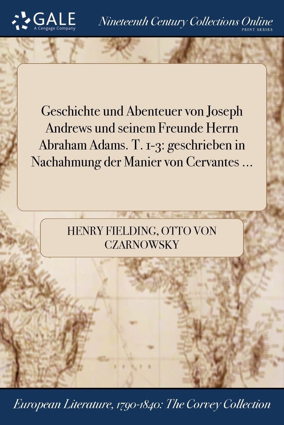 Geschichte und Abenteuer von Joseph Andrews und seinem Freunde Herrn Abraham Adams. T. 1-3: geschrieben in Nachahmung der Manier von Cervantes ... Books