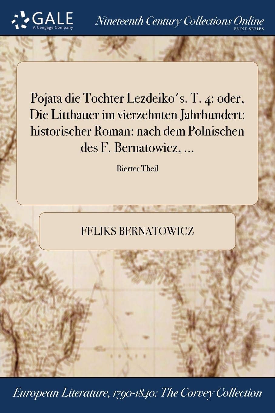 Pojata Die Tochter Lezdeiko's. T. 4: Oder, Die Litthauer Im Vierzehnten Jahrhundert: Historischer Roman: Nach Dem Polnischen Des F. Bernatowicz, ...; Bierter Theil LGBTQ+