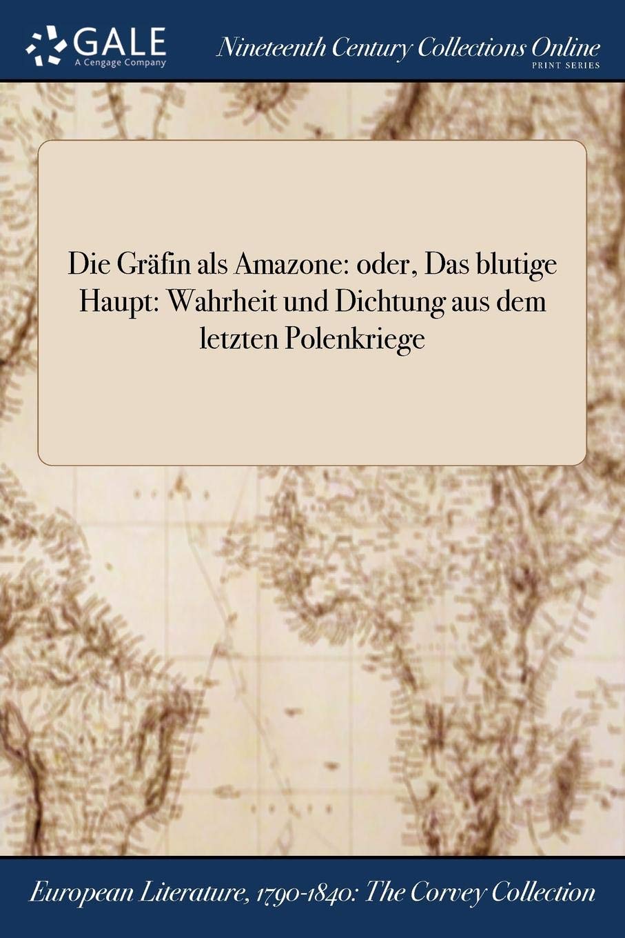 Die Grafin ALS Amazone: Oder, Das Blutige Haupt: Wahrheit Und Dichtung Aus Dem Letzten Polenkriege Books