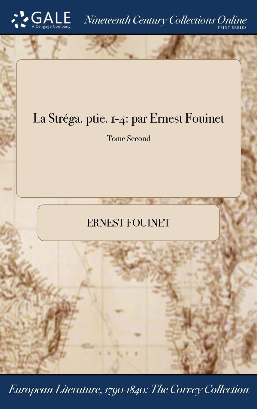 La Strega. Ptie. 1-4: Par Ernest Fouinet; Tome Second Books