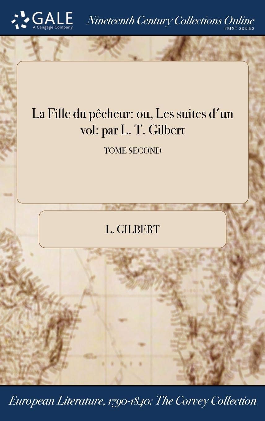 La Fille Du Pecheur: Ou, Les Suites D'Un Vol: Par L. T. Gilbert; Tome Second LGBTQ+