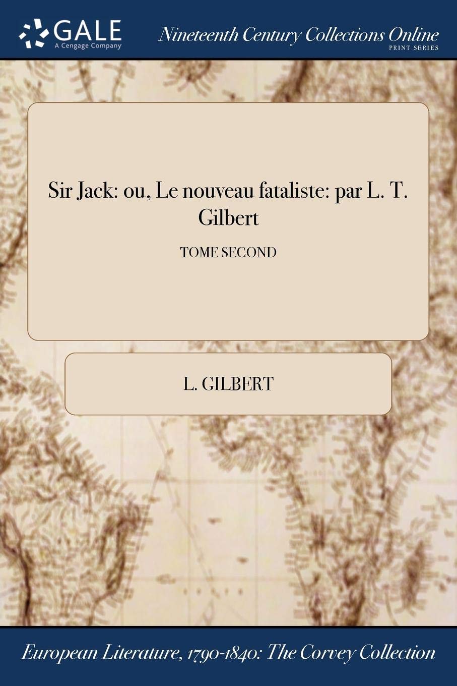 Sir Jack: Ou, Le Nouveau Fataliste: Par L. T. Gilbert; Tome Second Books