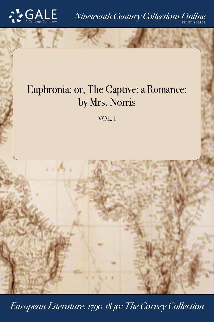 Euphronia: Or, the Captive: A Romance: By Mrs. Norris; Vol. I Books