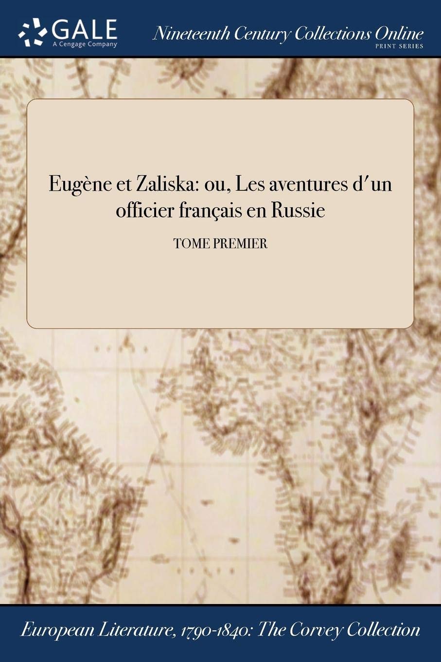 Eugene Et Zaliska: Ou, Les Aventures D'Un Officier Francais En Russie; Tome Premier Books