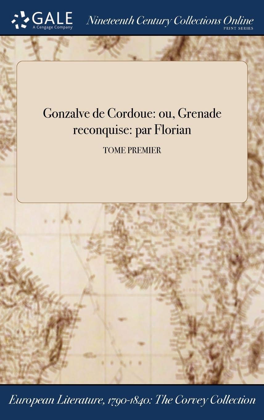 Gonzalve de Cordoue: Ou, Grenade Reconquise: Par Florian; Tome Premier LGBTQ+