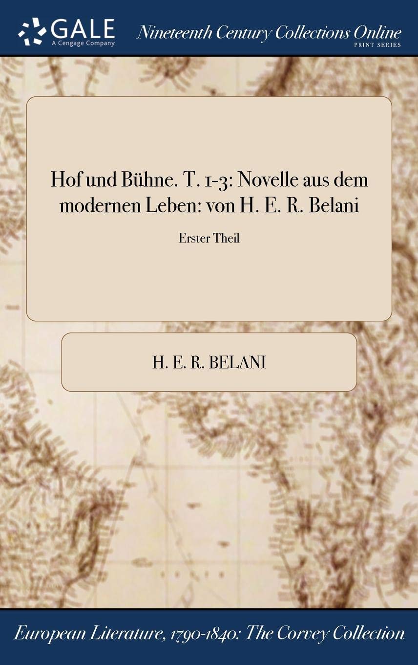 Hof Und Buhne. T. 1-3: Novelle Aus Dem Modernen Leben: Von H. E. R. Belani; Erster Theil Books