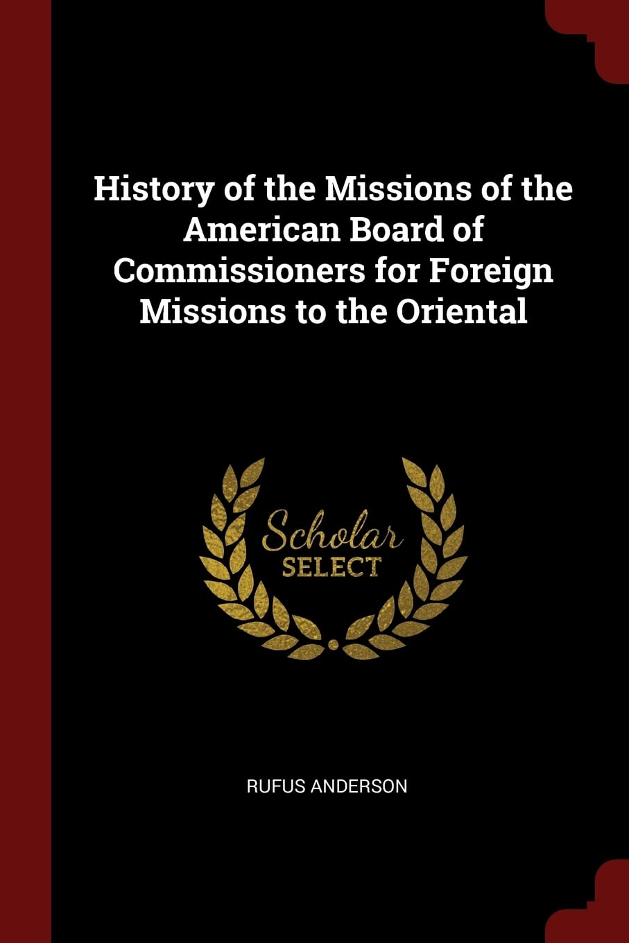 History of the Missions of the American Board of Commissioners for Foreign Missions to the Oriental Contemporary literature Books