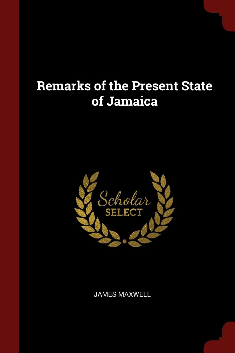 Remarks of the Present State of Jamaica Politics & History