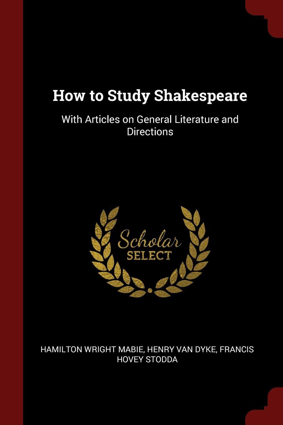 How to Study Shakespeare: With Articles on General Literature and Directions Contemporary literature