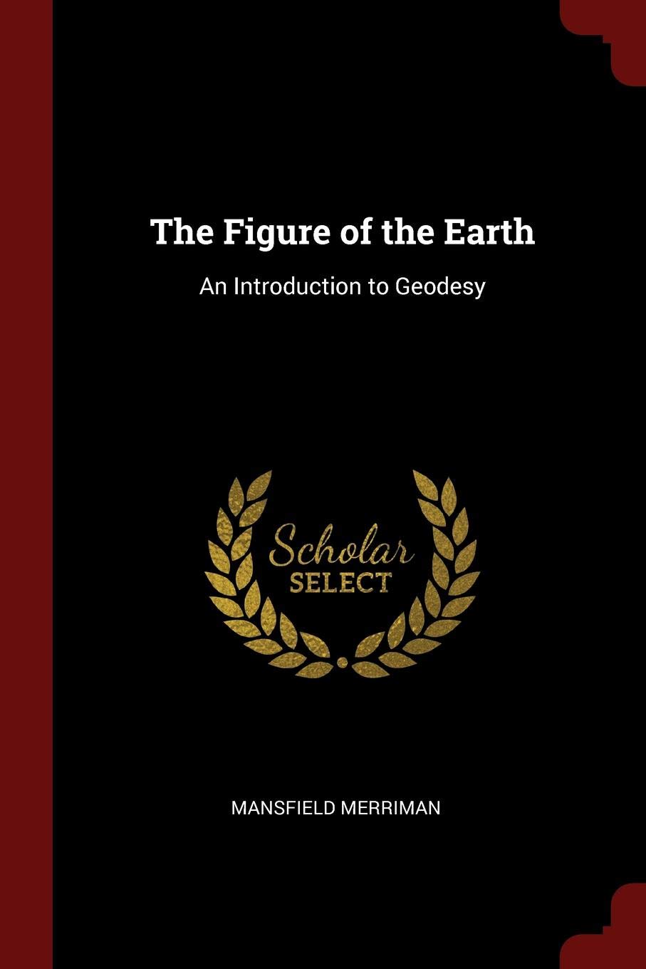 The Figure of the Earth: An Introduction to Geodesy Contemporary literature