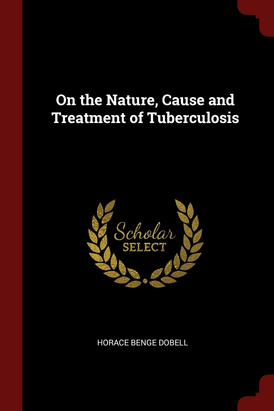 On the Nature, Cause and Treatment of Tuberculosis Medicine